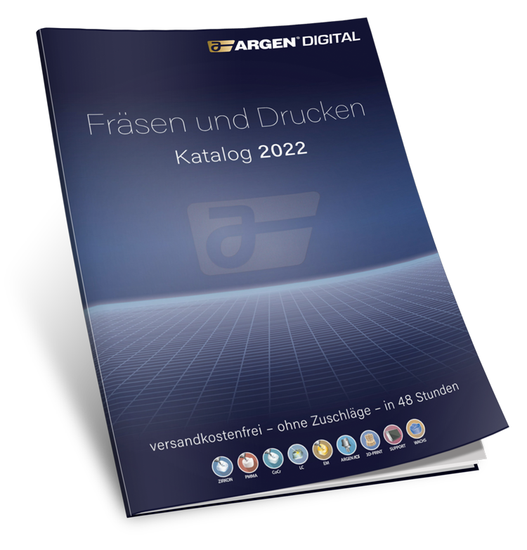 ARGEN Dental GmbH - Fräsen und Drucken - Katalog